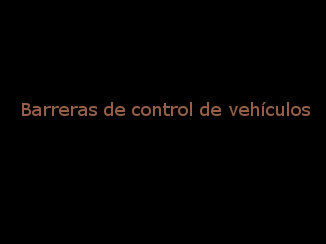 especialistas en barreras de control de vehículos