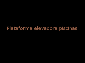 especialistas en plataformas elevadoras para piscinas